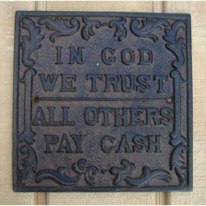 Cast Iron Wall Sign Plaque "In God We Trust All Others Pay Cash" 07547